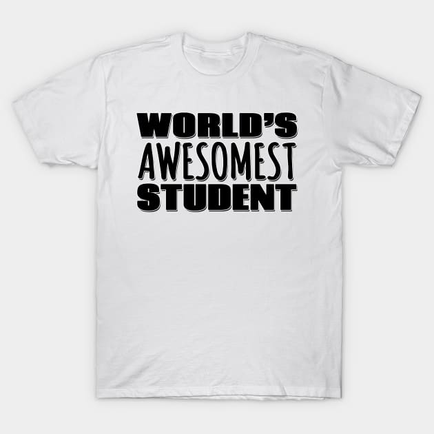 World's Awesomest Student T-Shirt by Mookle